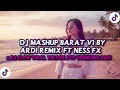 Lagu DJ MASHUP V1 BY ARDI RMX FT NESS FX VIRAL TIKTOK MANGKANEE!! 2025