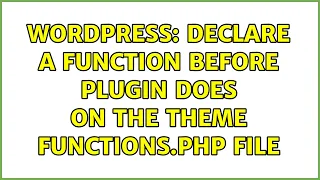 Wordpress Declare a function before plugin does on the theme functions php file 2 Solutions