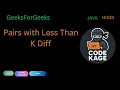GFG POTD Pairs with Less Than K Difference Two Pointers Sorting Java Hindi