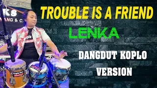 lenka trouble is a friend dangdut koplo version