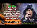 Lagu Lập Đông x Rô Ti | Phai Dấu Cuộc Tình | List Hot TikTok Rock Metal | Nghe Bùng Cháy Đến Phút Chót