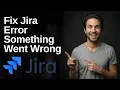 Fix Jira Error Something Went Wrong 2026 Easy Guide