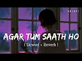 Download Lagu Agar Tum Saath Ho (Slowed + Reverb) | Tamasha | Alka Yagnik, Arijit Singh | SR Lofi
