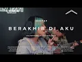 Download Lagu Idgitaf - Berakhir Di Aku | Live at Voks Music Room