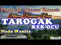 Download Lagu TAROGAK KEK OCU NADA WANITA  { Karaoke