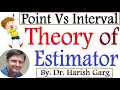 Theory of Estimator Point and Interval Estimations