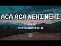 Download Lagu Aca Aca Nehi Nehi - Dadido (Cover By SOFIA MARIEYLLA)(Lirik) (Big Stage S4)