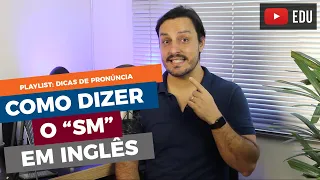 COMO PRONUNCIAR O "SM" NO FINAL DAS PALAVRAS EM INGLÊS