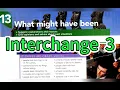 What might have been - Interchange 5th Edition Book 3 Unit 13