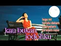 Download Lagu KAU BUKAN JODOHKU      tercipta dari kisah nyata lagu ini amat dalam menyapa rasa!