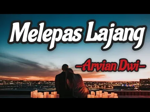 Download MP3 Melepas Lajang _Arvian Dwi _Lirik Lagu Full Video