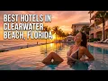 Best Hotels in Clearwater Beach Florida 2026 Luxury Family Budget Friendly Beach Resorts