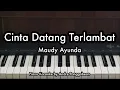 Download Lagu Cinta Datang Terlambat - Maudy Ayunda | Piano Karaoke by Andre Panggabean