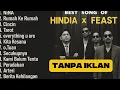 Lagu Kumpulan Lagu Terbaik HINDIA x FEAST Full Album I LaguPop Terpopuler 2025 l everything u are
