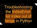 Troubleshooting the IndexError list index out of range in Python