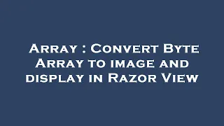 Array Convert Byte Array to image and display in Razor View