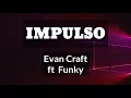 Impulso (Remix) 2.0 (LETRA) - Evan Craft Ft Funky