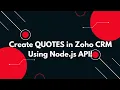 Create a Quote in Zoho CRM using Node js Full API Integration Tutorial