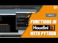 Day 9 - Functions in Houdini with Python Houdini 10 Day Introduction to Python