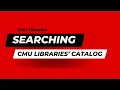 Searching the CMU Libraries Catalog