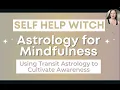 Astrology for Mindfulness 3 Tips for Using Transit Astrology to Cultivate Awareness