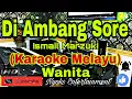 Download Lagu DIAMBANG SORE - Ismail Marzuki (Karaoke) Melayu || Nada Wanita || FIS=DO