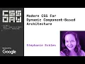 Modern CSS For Dynamic Component-Based Architecture Stephanie Eckles CSS Day 2023