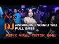DJ ANDAIKAN ENGKAU TAU AKU MENCINTAIMU VIRAL TIKTOK FULL BASS TERBARU 2021 By DJ ManikCi Team