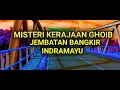 Download Lagu Misteri Kerajaan Ghoib Jembatan Bangkir Indramayu