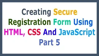 Creating Secure Registration Form Using HTML CSS And JavaScript Part 5 Design Input Fields