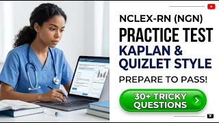 NCLEX RN 2026 NGN Kaplan Practice Test Success and Quizlet Exam Secrets