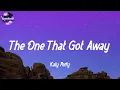Katy Perry - The One That Got Away (lyrics)