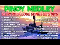 Best Nonstop Pinoy Medley 💽 Nonstop Slow Rock Medley 💦 Mga Lumang Tugtugin Noong 80s 90s