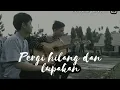 Pergi Hilang Dan Lupakan - Remember Of Today (cover)  Story Wa