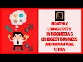 Monthly Living Costs In Indonesia's 8 Largest Business And Industrial Cities