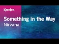 Download Lagu Karaoke Something in the Way - Nirvana *
