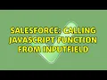 Salesforce Calling Javascript function from InputField 2 Solutions
