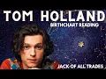 Tom Holland Birthchart reading - Is the charm a facade