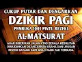 Download Lagu DZIKIR PAGI SESUAI SUNAH RASUL | DZIKIR PAGI PEMBUKA REZEKI ALMATSURAT PAGI | DZIKIR PAGI
