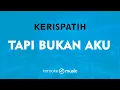 Download Lagu Tapi Bukan Aku - Kerispatih (KARAOKE VERSION)