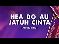 Download Lagu Hea Do Au Jatuh Cinta - Aristo Trio [Lirik]