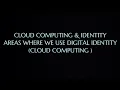 Cloud Computing Identity - Areas Where we Use Digital Identity in Cloud CC