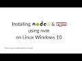 Installing Node npm using nvm on Linux Windows 10