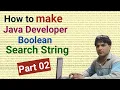 Part 02 How to make Java developer boolean search string How to make boolean search string