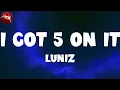 Download Lagu 𝑳𝒖𝒏𝒊𝒛 - 𝑰 𝑮𝒐𝒕 𝟓 𝑶𝒏 𝑰𝒕 (𝑳𝒚𝒓𝒊𝒄 𝑽𝒊𝒅𝒆𝒐)