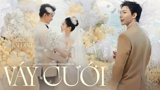 ERIK x Kai Đinh - ‘Váy Cưới’ | Official MV | From the Wedding Ceremony of Ms. Vien Vibi and Mr. Linh