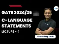 C Language Statements Lecture 4 GATE Vishvadeep Gothi