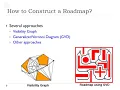Roadmap Based Path Planning Visibility Graph and Generalised Voronoi Diagrams as roadmaps