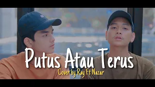 Download Putus Atau Terus - Judika (Cover By Ray Surajaya Ft NazarDeipa ) MP3