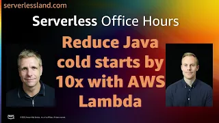 Reduce Java cold starts by 10x with AWS Lambda Serverless Office Hours